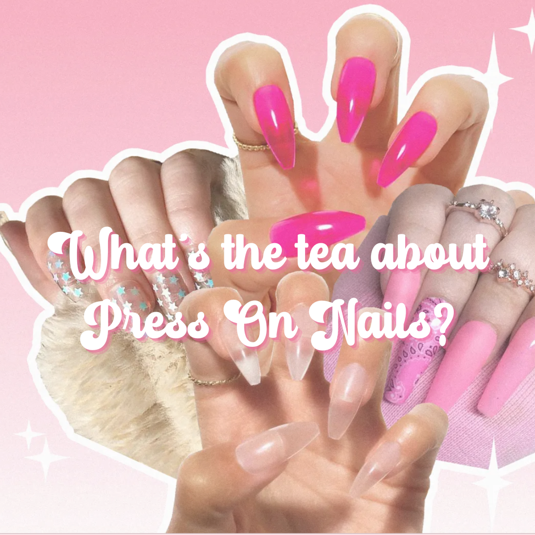 What's the tea about Press On Nails?